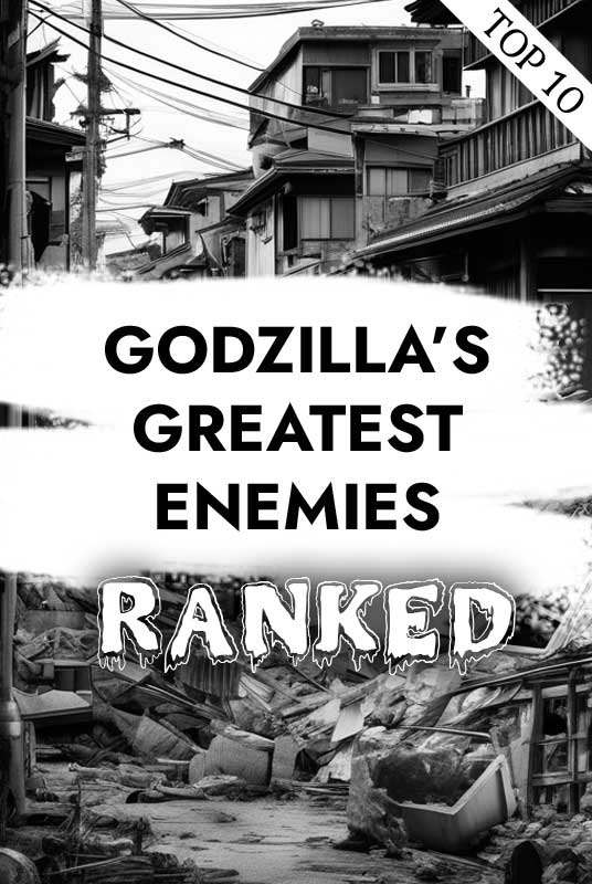 Godzilla's Greatest Threats: A Ranking of his Top Enemies